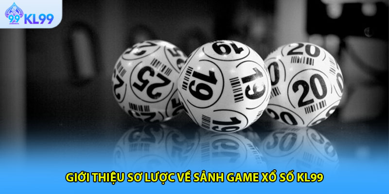Giới thiệu sơ lược về sảnh game xổ số KL99
